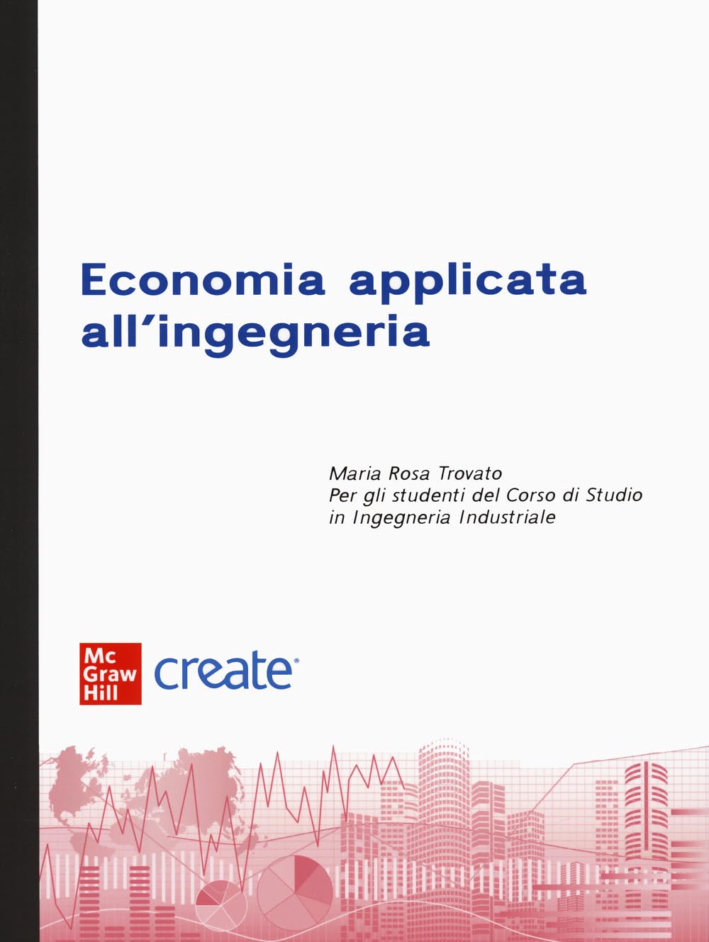 Economia applicata all'ingegneria. Con connect (Economia e discipline aziendali) Business, Finance & Career