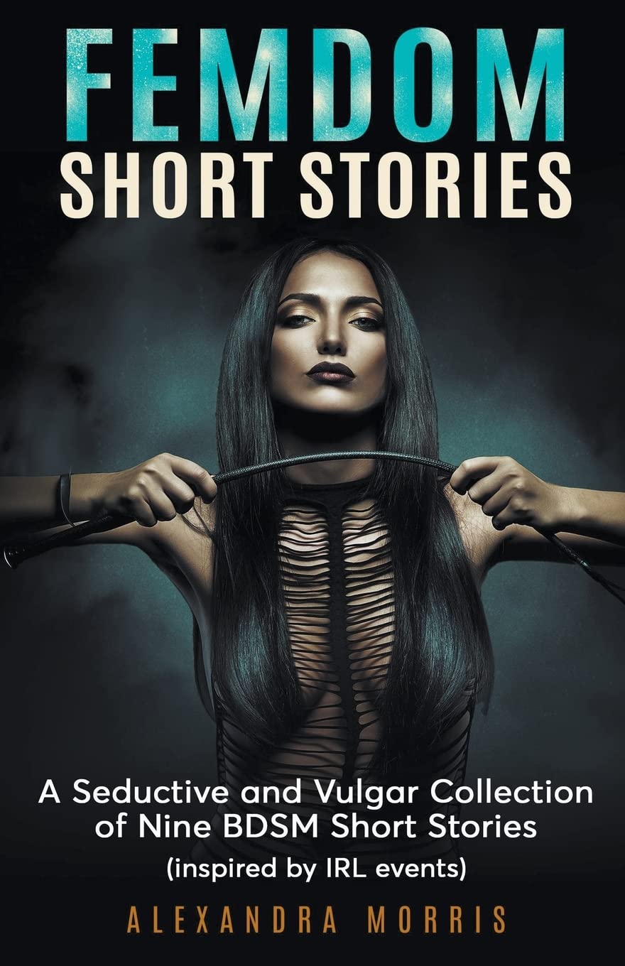 Femdom Short Stories: A Seductive and Vulgar Collection of 9 BDSM Short Stories (Femdom for Beginners, Band 3) Contemporary literature Books
