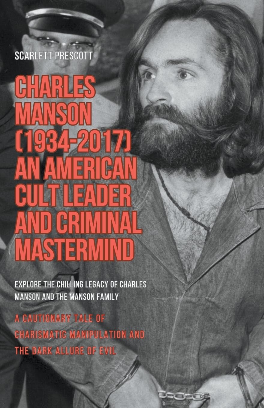 Charles Manson (1934-2017) - An American Cult Leader and Criminal Mastermind Crime & Thrillers