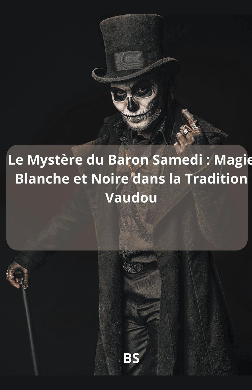 Le Mystère du Baron Samedi: Magie Blanche et Noire dans la Tradition Vaudou book