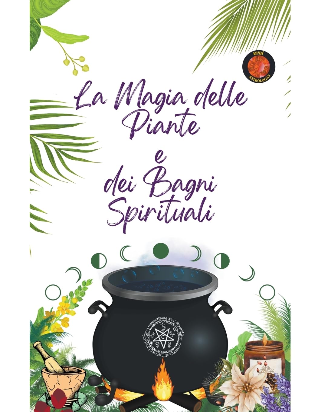 La Magia delle Piante  e  dei Bagni Spirituali Religion & Esotericism