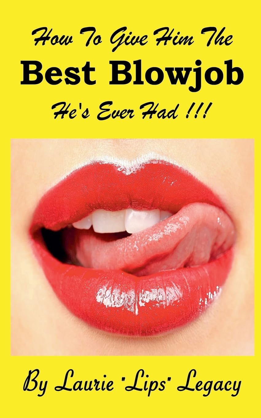 How To Give Him the Best Blowjob He's Ever Had!!! Contemporary literature