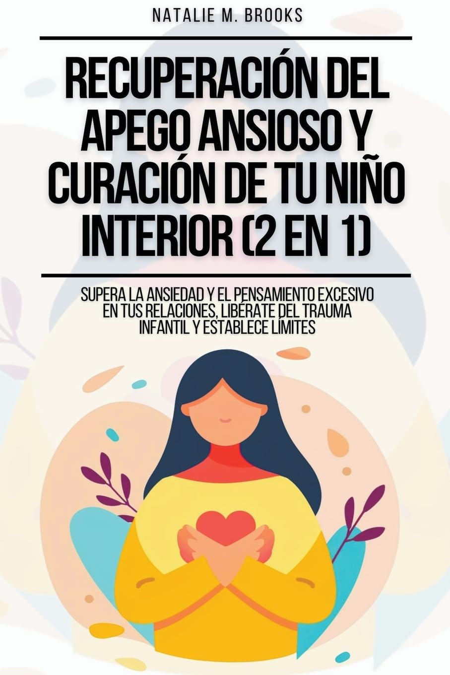 Recuperación del Apego Ansioso y Curación de Tu Niño Interior (2 en 1) Parents & Children