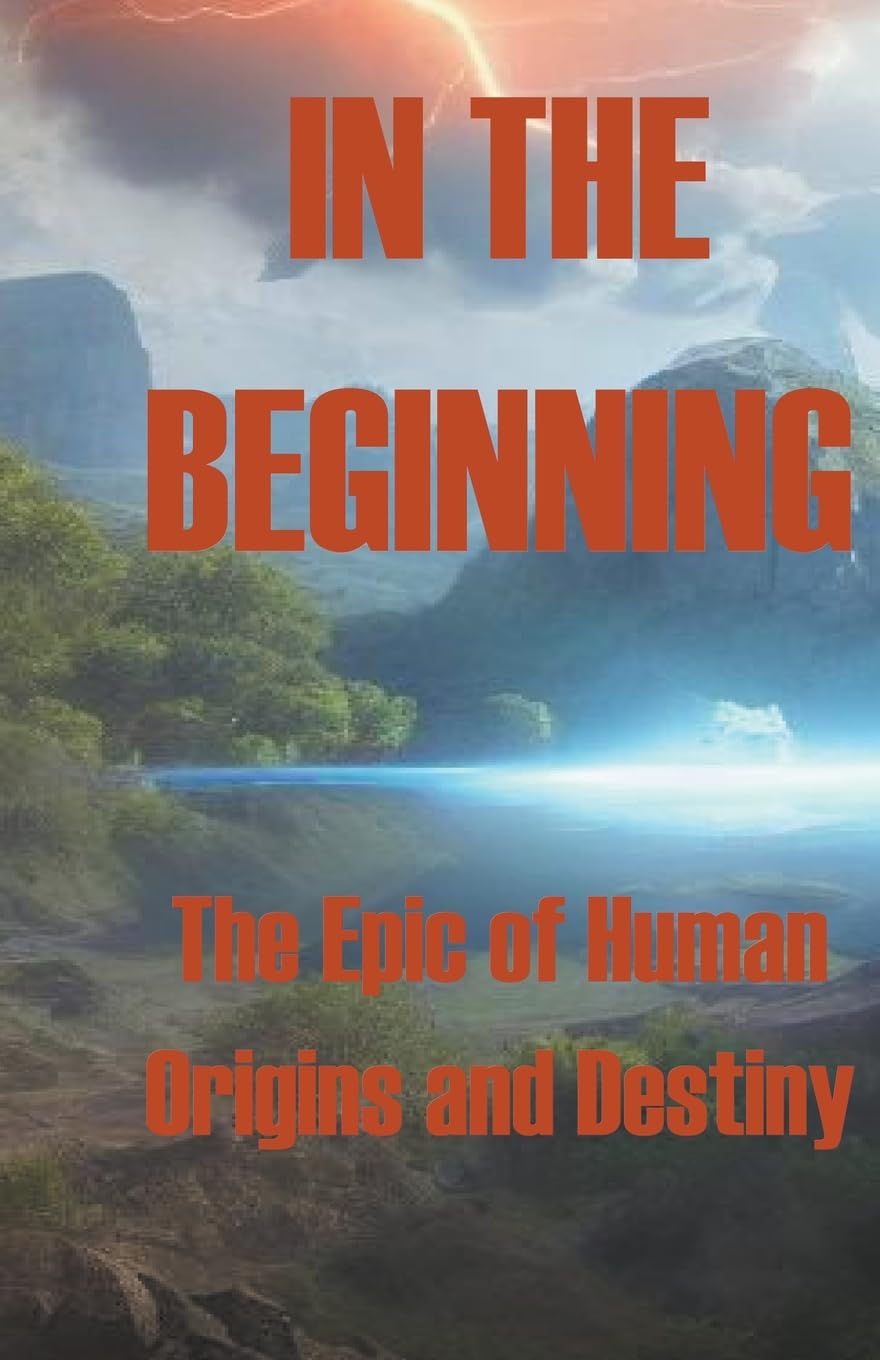 In the Beginning - The Epic of Human Origins and Destiny Contemporary literature