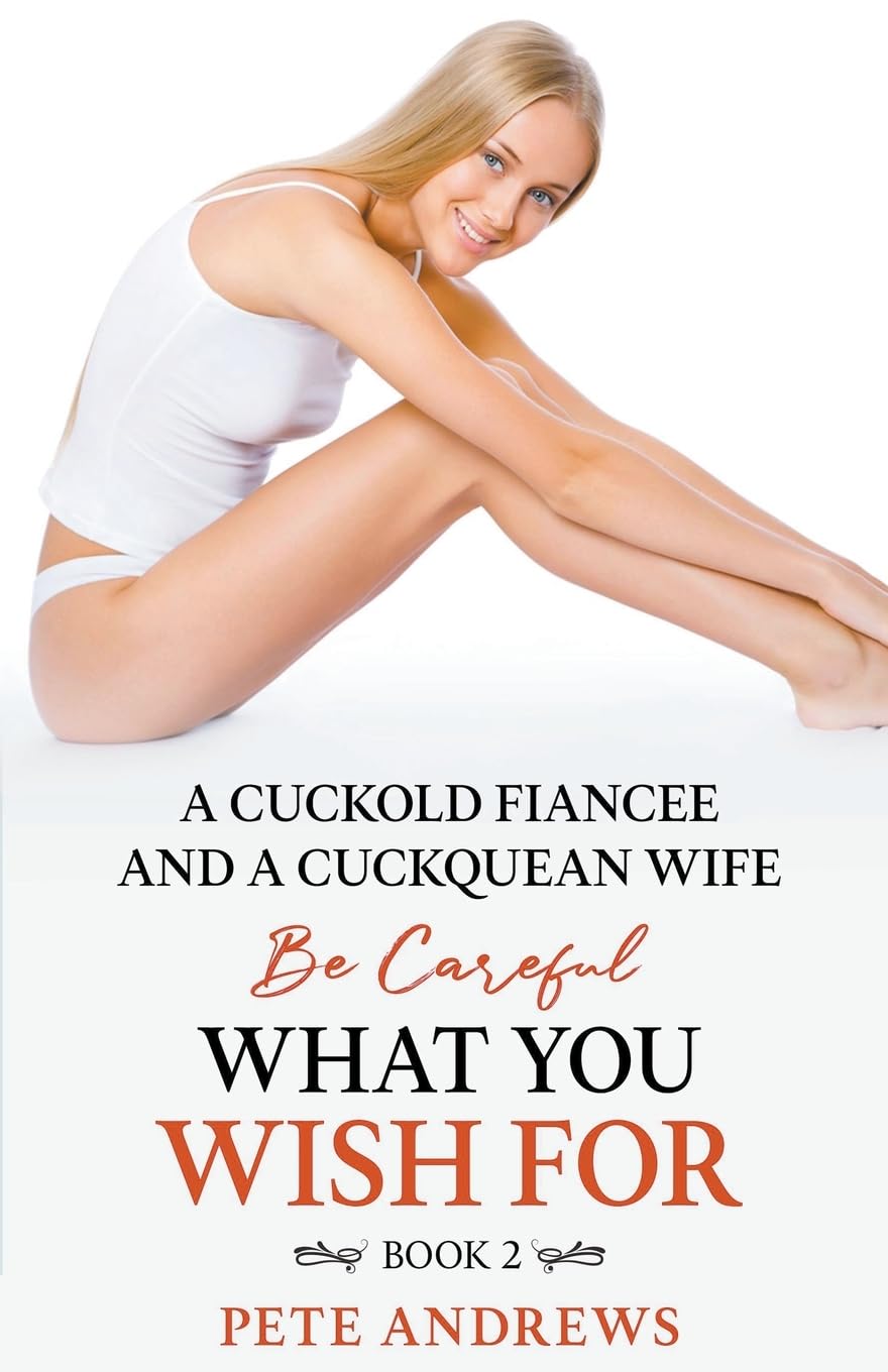 A Cuckold Fiancée and a Cuckquean Wife - Be Careful What You Wish For Book 2 Contemporary literature