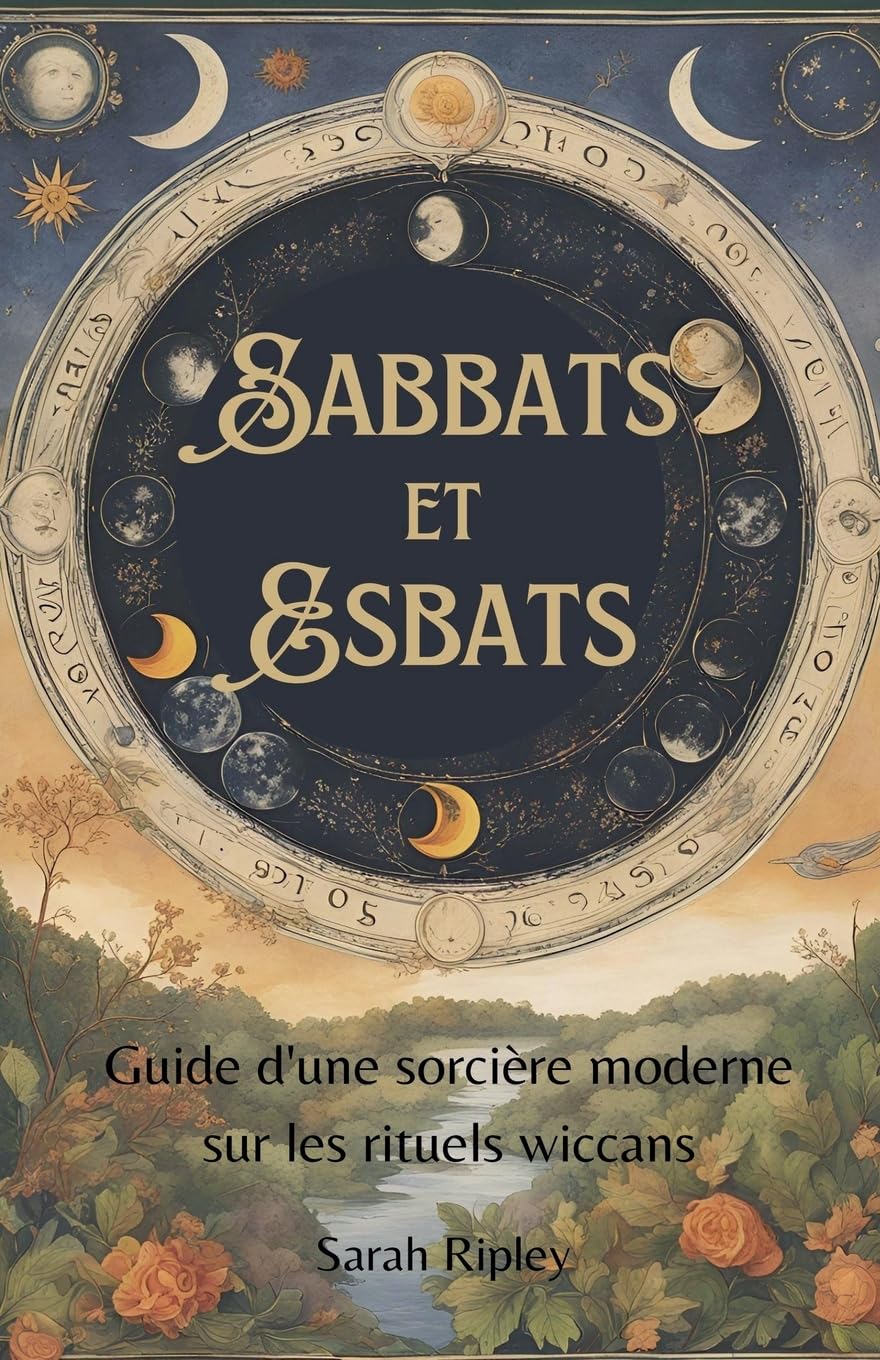 Sabbats et Esbats: Guide D'une Sorcière Moderne sur les Rituels Wiccans book