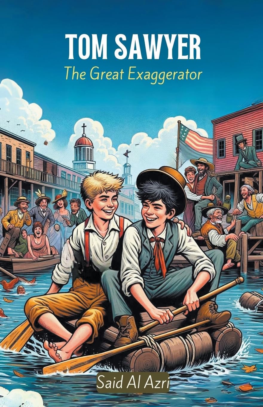 Tom Sawyer: The Great Exaggerator (Classics Reimagined: A Comedic Twist, Band 4) Humour & Satire