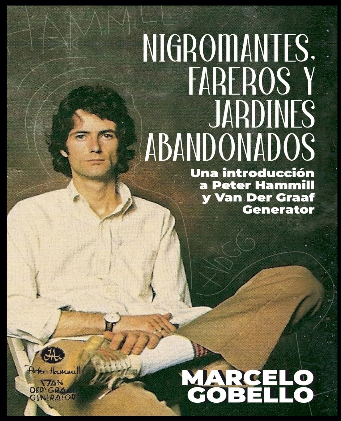 Nigromantes, Fareros Y Jardines Abandonados: Una Introducción a Peter Hammill y Van Der Graaf Generator Arts & Music