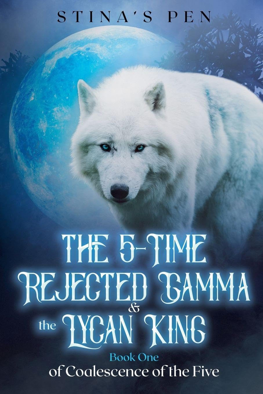 The 5-Time Rejected Gamma & the Lycan King (Coalescence of the Five, Band 1) Historical Fiction