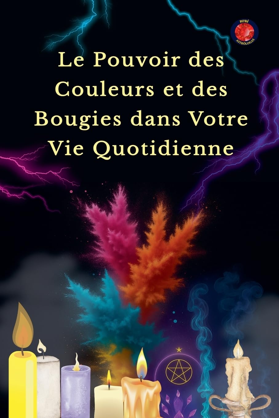 Le Pouvoir des Couleurs et des Bougies dans Votre Vie Quotidienne Religion & Esotericism