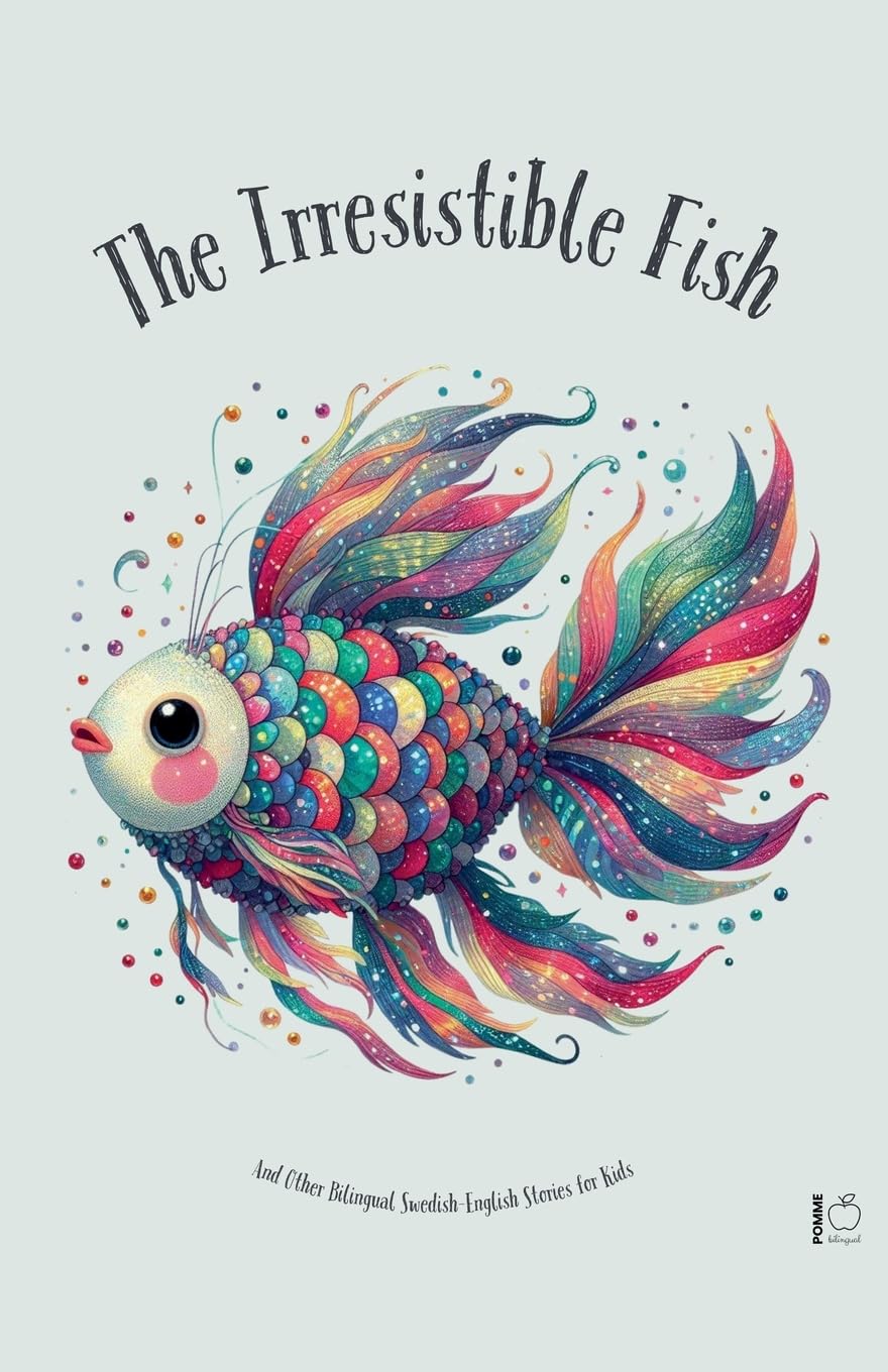 The Irresistible Fish And Other Bilingual Swedish-English Stories for Kids Foreign Languages ​​& Dictionaries