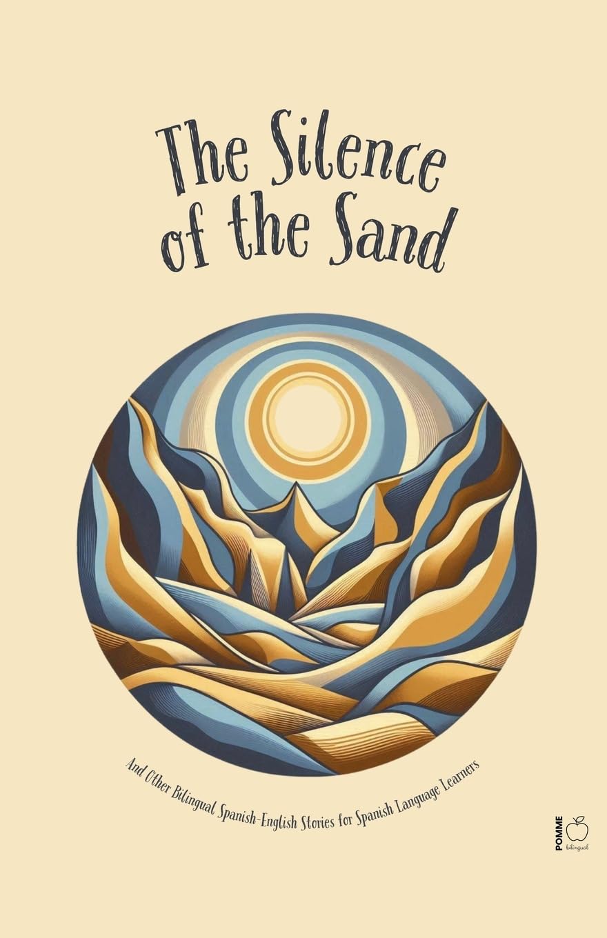 The Silence Of The Sand And Other Bilingual Spanish-English Stories for Spanish Language Learners Education & Training