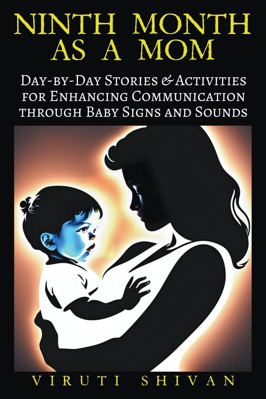 Ninth Month as a Mom - Day-by-Day Stories & Activities for Enhancing Communication through Baby Signs and Sounds Parents & Children