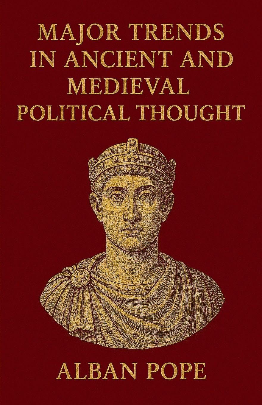 Major Trends in Ancient and Medieval Political Thought Politics & History