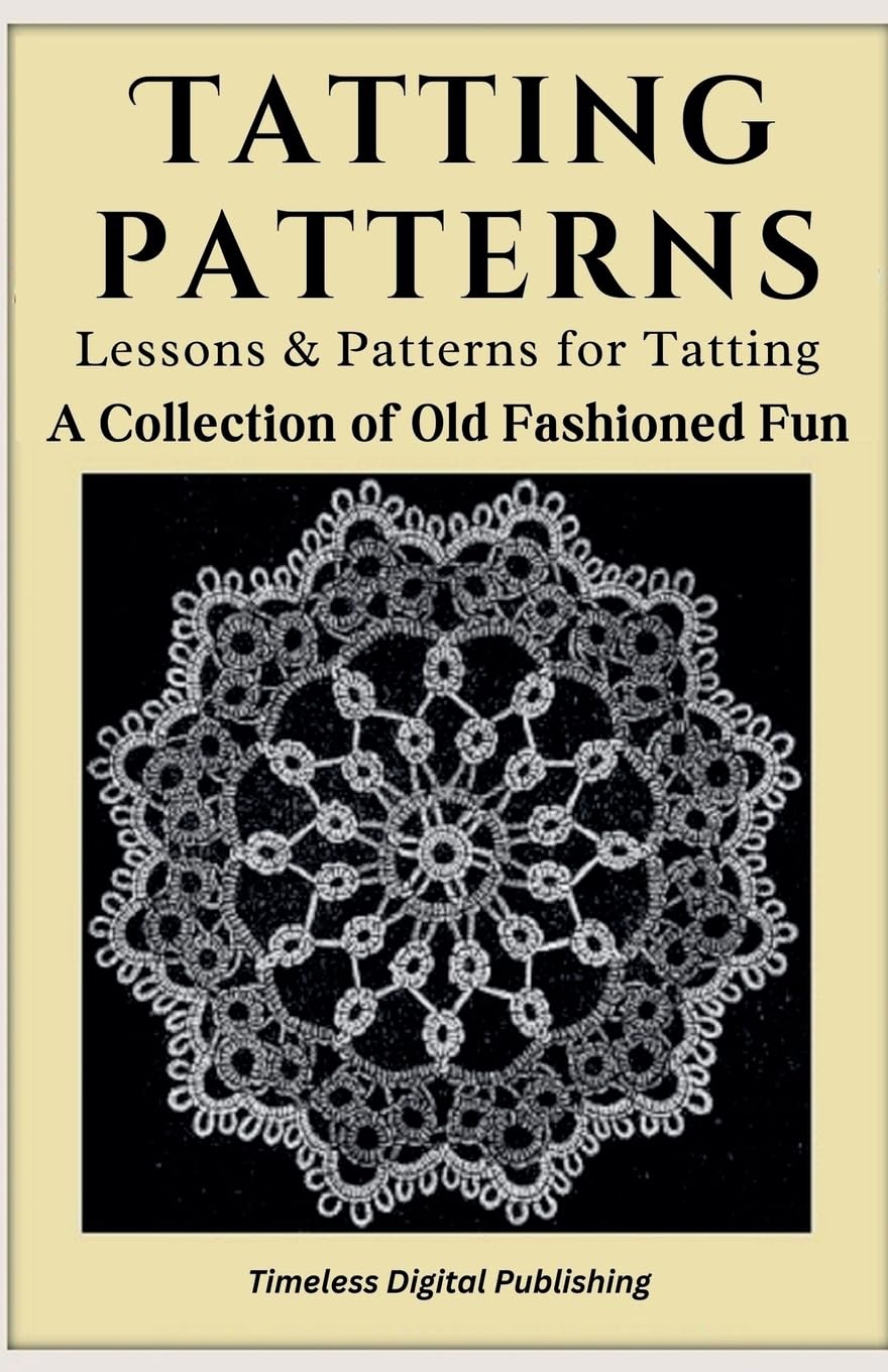 Tatting Patterns - Lessons & Patterns for Tatting with Instructions - A Collection of Old Fashioned Fun Hobbies & Crafts