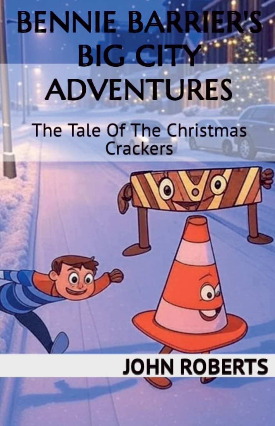 Bennie Barrier's Big City Adventures; The Tale Of The Christmas Crackers Non-fiction
