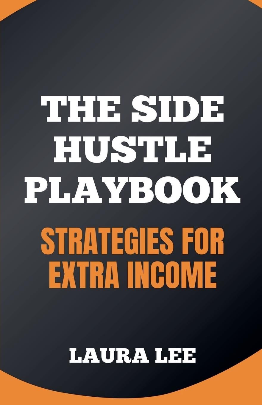 The Side Hustle Playbook: Strategies for Extra Income book