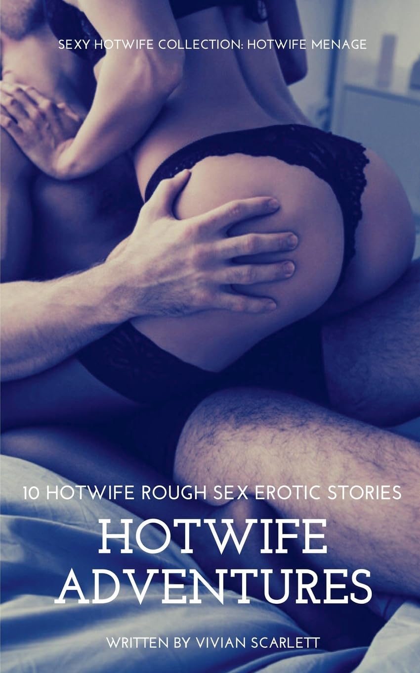 HotWife Adventures- 10 HotWife Rough Sex Erotic Stories - Sexy HotWife Collection- HotWife Menage Contemporary literature Books