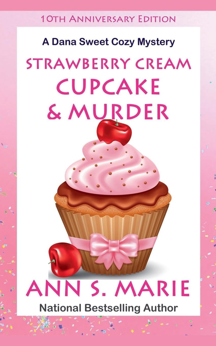 10th Anniversary Edition - Strawberry Cream Cupcake & Murder (A Dana Sweet Cozy Mystery) Contemporary literature