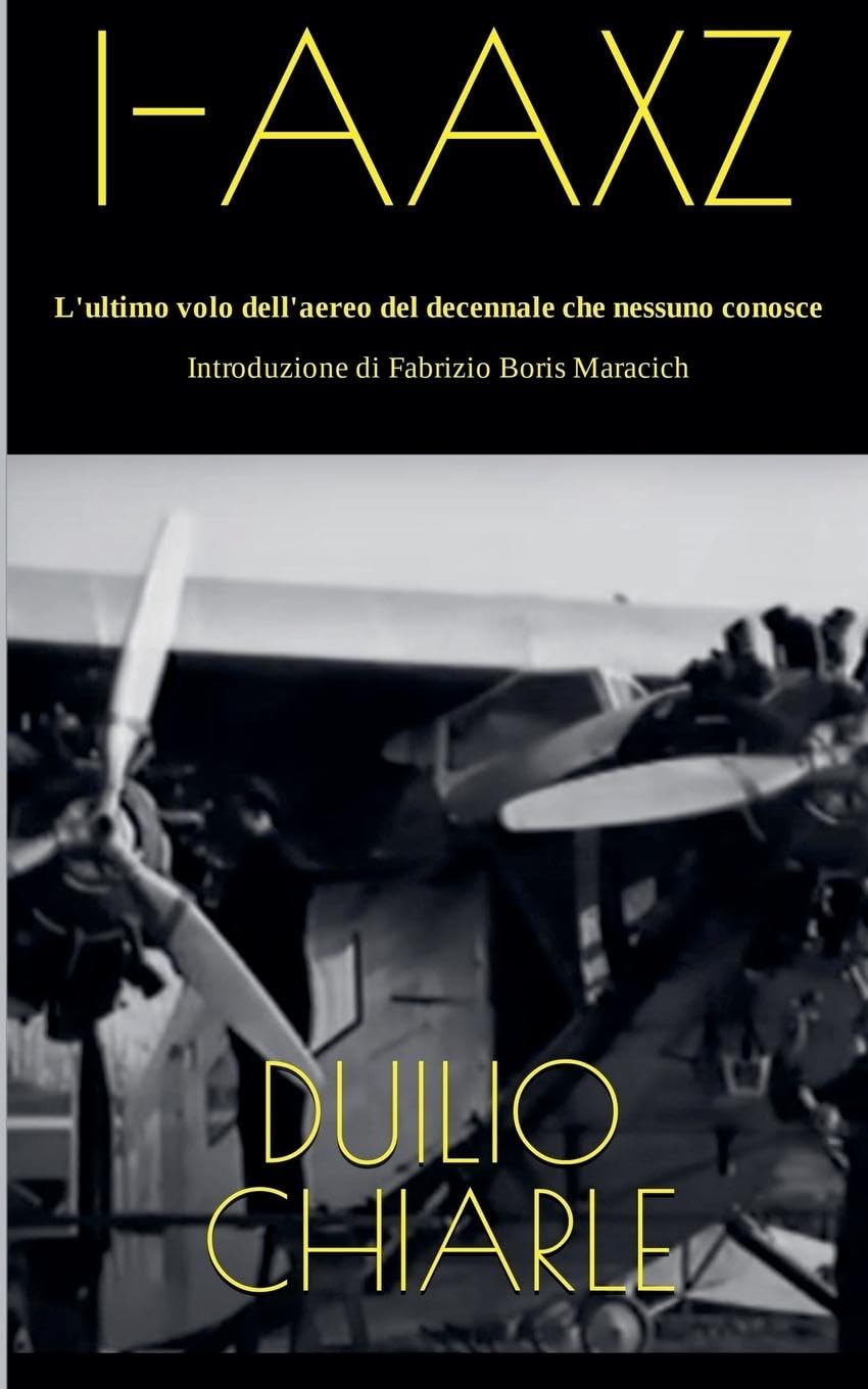 I-AAXZ - L'ultimo volo dell'aereo del decennale che nessuno conosce Politics & History