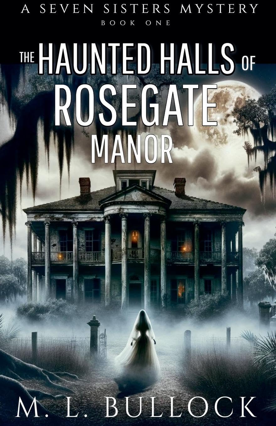 The Haunted Halls of Rosegate Manor (Seven Sisters) Horror & Mystery