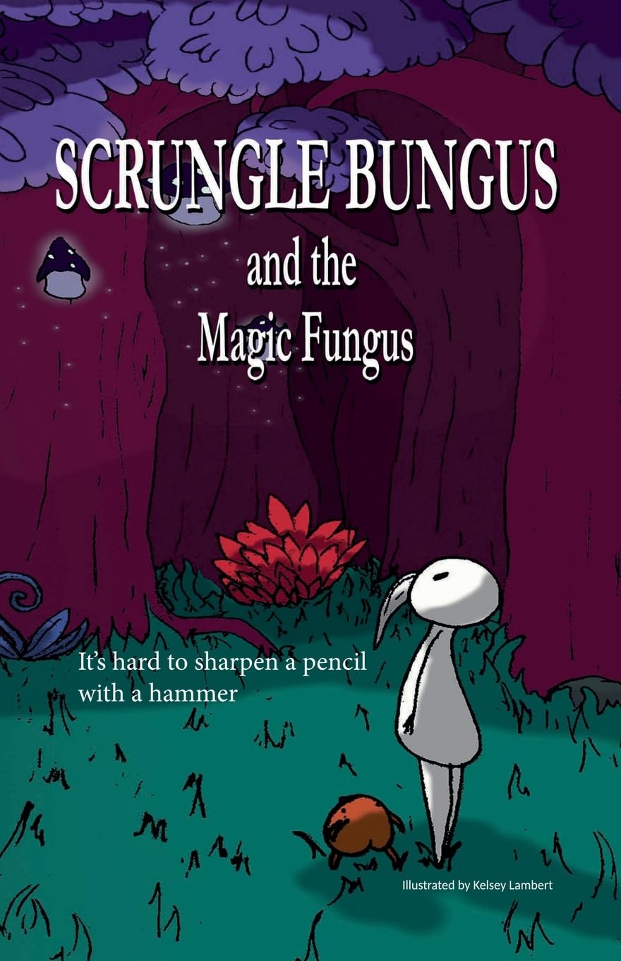 Scrungle Bungus and the Magic Fungus Historical Fiction