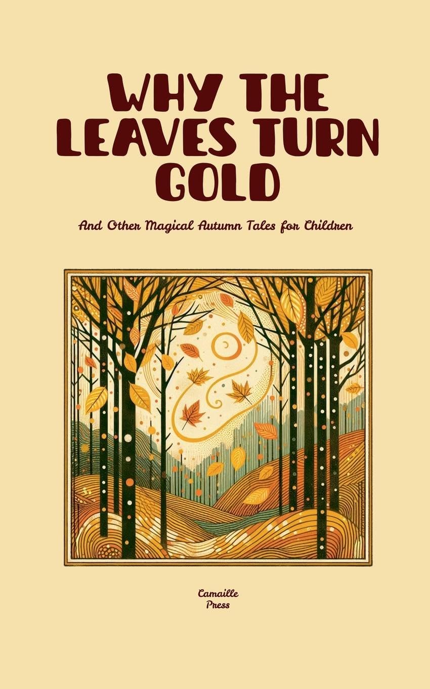 Why the Leaves Turn Gold And Other Magical Autumn Tales for Children Non-fiction