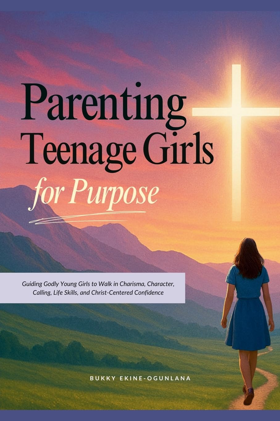 Parenting Teenage Girls for Purpose Parents & Children