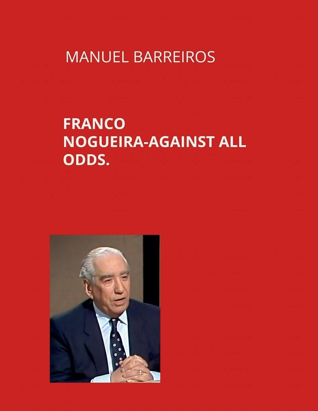 Franco Nogueira. Against all odds. Memories