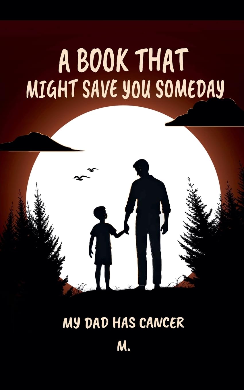A Book That Might Save You Someday (My Dad Has Cancer) Medicine