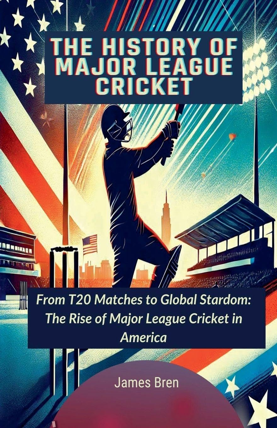 The History of Major League Cricket Leisure & Fun