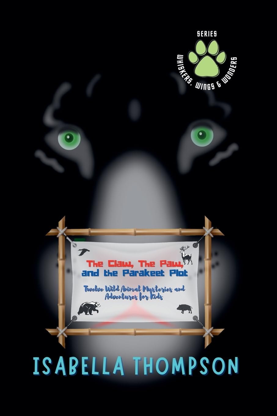 The Claw, The Paw, and the Parakeet Plot Twelve Wild Animal Mysteries and Adventures for Kids Novels & Short Stories