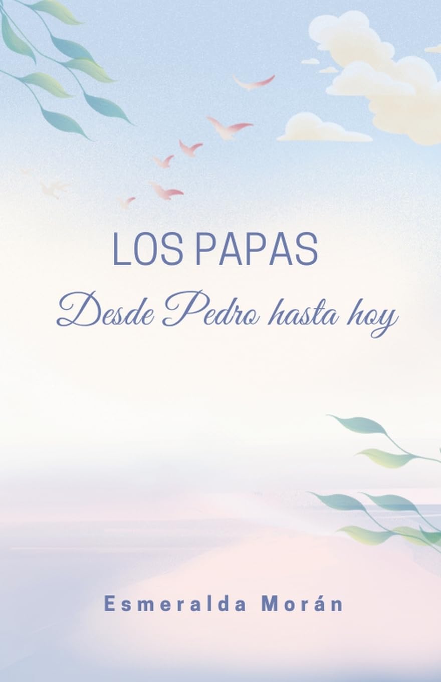 Los Papas. Desde Pedro Hasta hoy Religion & Esotericism