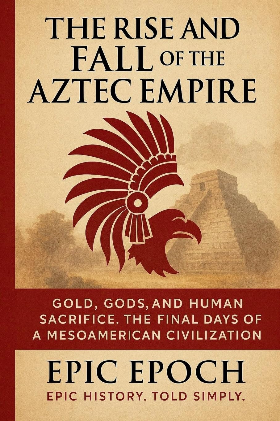 The Rise and Fall of the Aztec Empire Memories