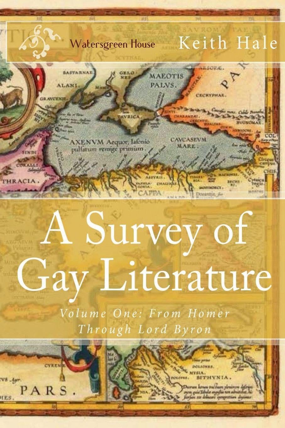 A Survey of Gay Literature, Volume One Politics & History