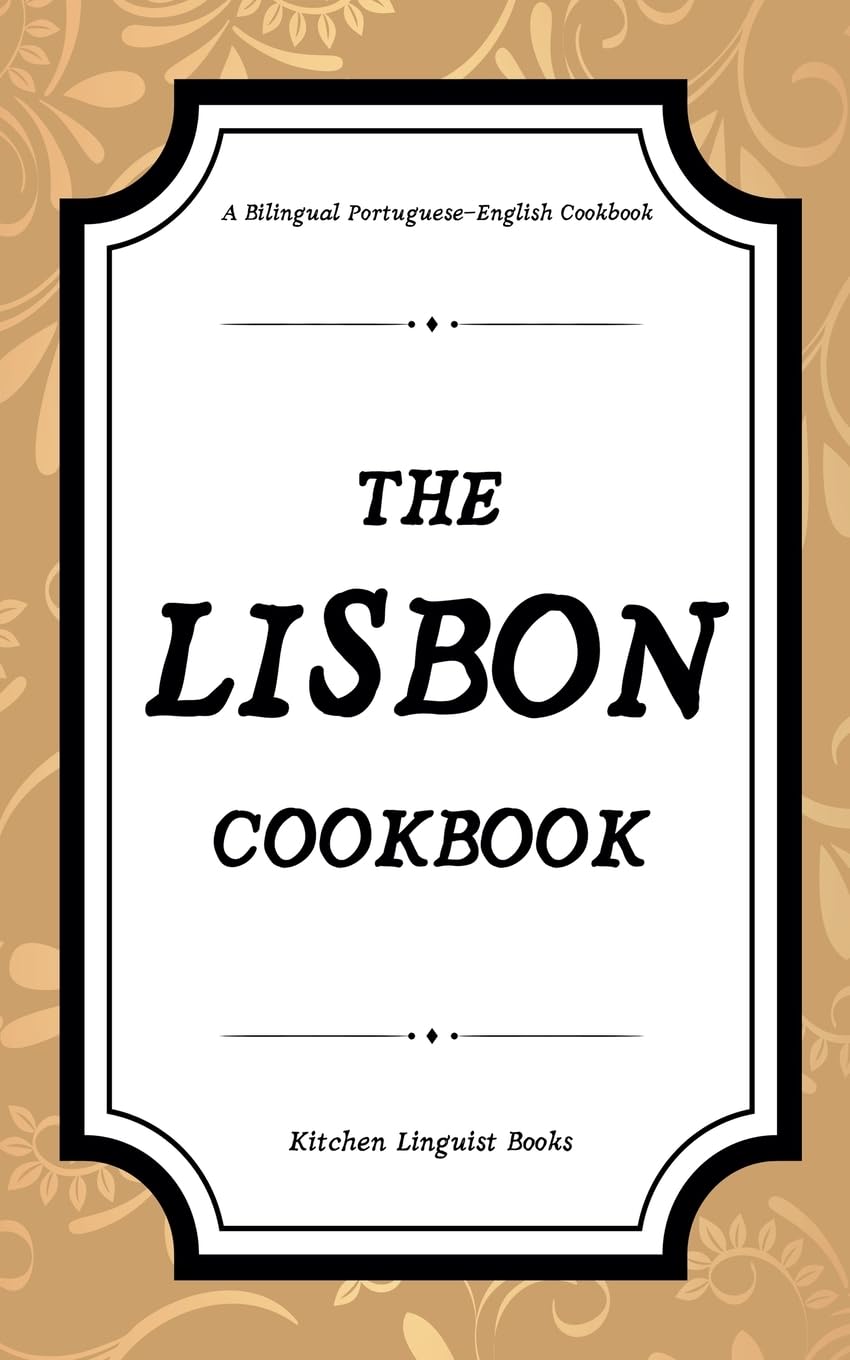 The Lisbon Cookbook Cooking & Enjoying
