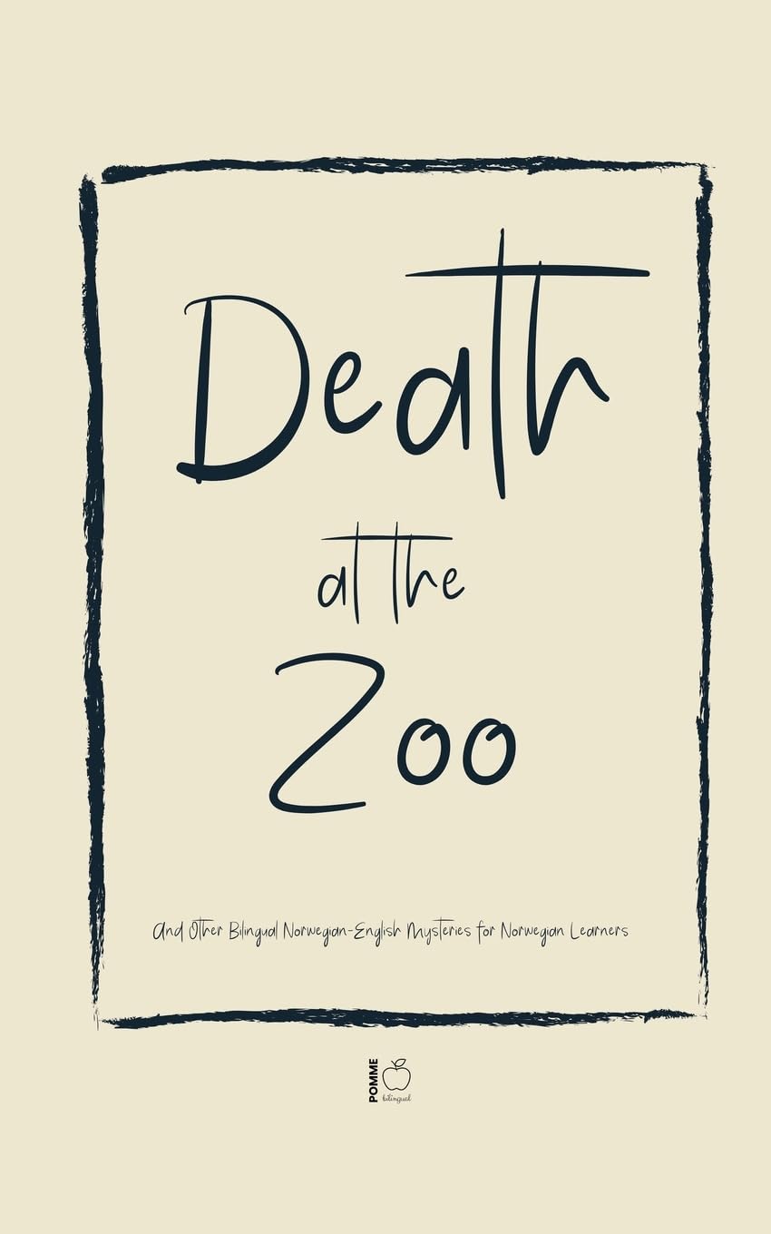 Death at the Zoo And Other Bilingual Norwegian-English Mysteries for Norwegian Learners Education & Training
