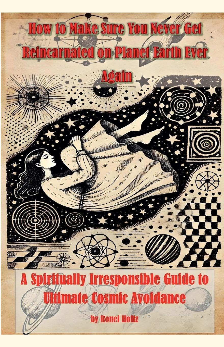 How to Make Sure You Never Get Reincarnated on Planet Earth Ever Again Contemporary literature