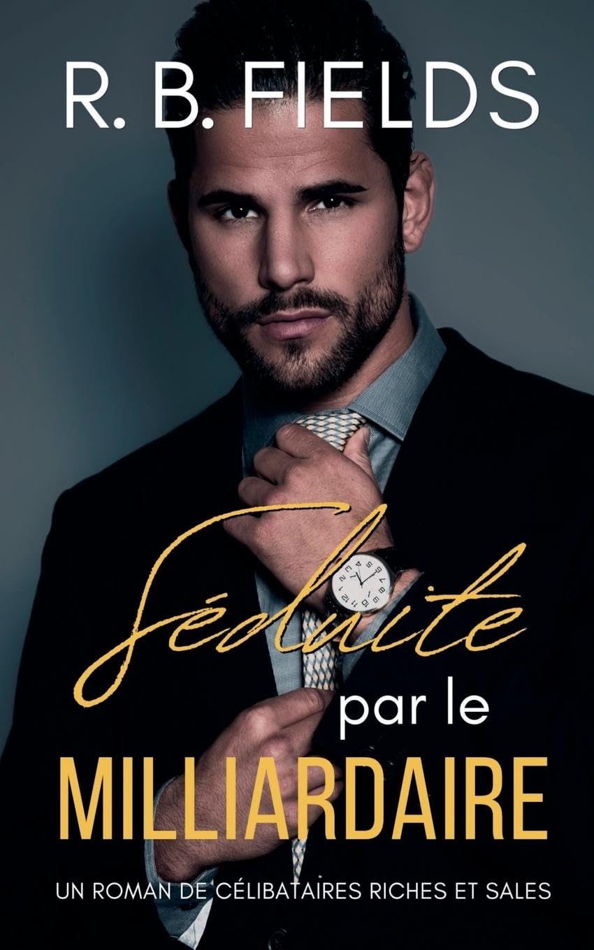 Séduite par le Milliardaire: Un Roman de Célibataires Riches et Sales (Tome 6) Social Sciences