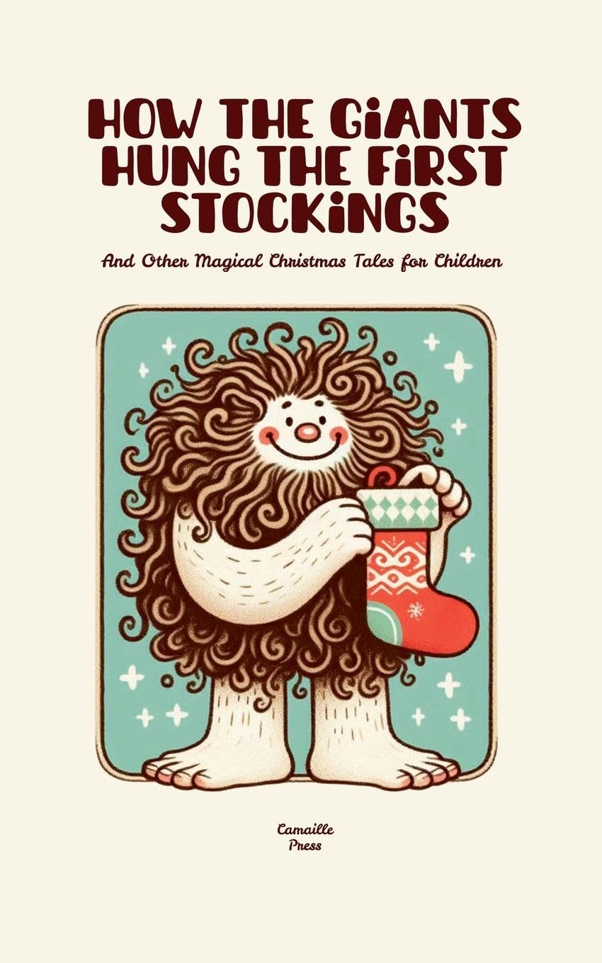 How the Giants Hung the First Stockings And Other Magical Christmas Tales for Children Non-fiction