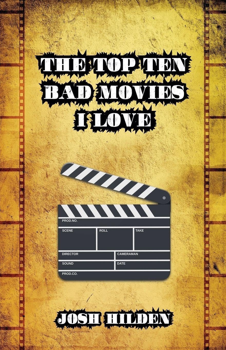 The Top 10 Bad Movies I Love Film, Art & Culture