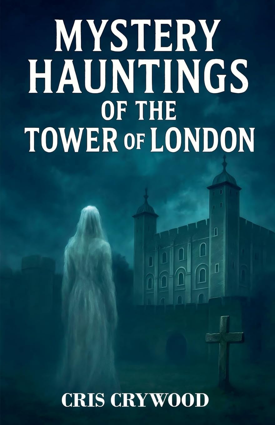 Mystery Hauntings of the Tower of London Horror & Mystery