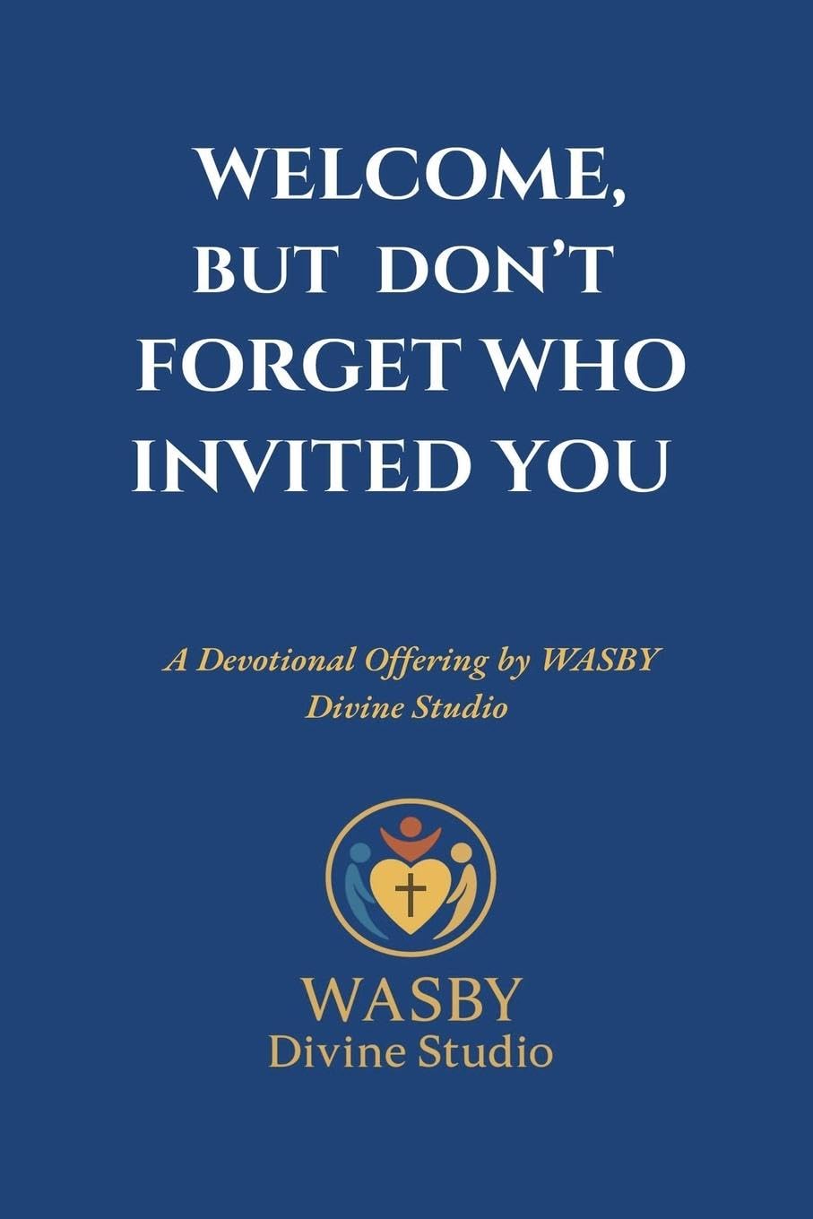 Welcome, But Don't Forget Who Invited You Religion & Esotericism