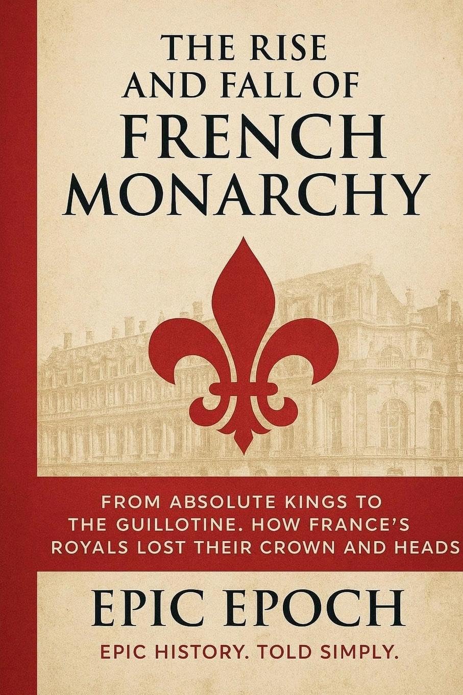 The Rise and Fall of the French Monarchy Politics & Society