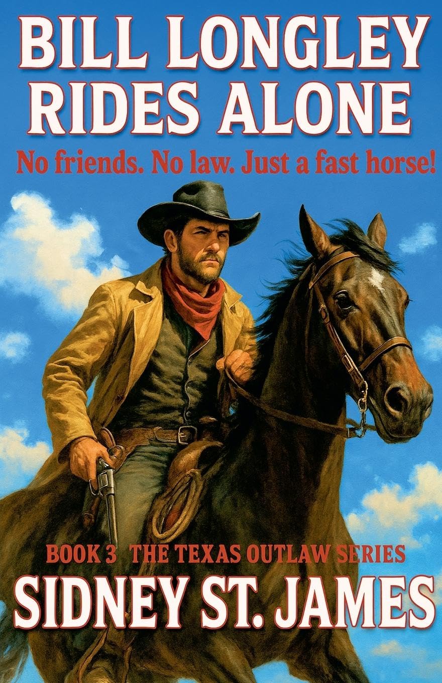 Bill Longley Rides Alone - No Friends. No Law. Just a Fast Horse! Action & Adventure