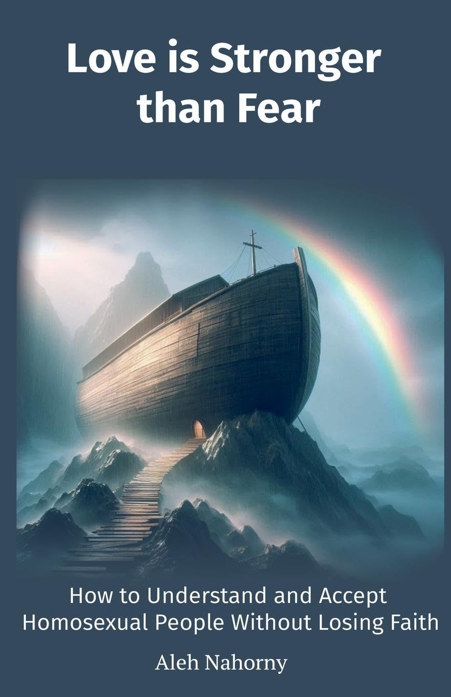 Love is Stronger than Fear. How to Understand and Accept Homosexual People Without Losing Faith Religion & Esotericism