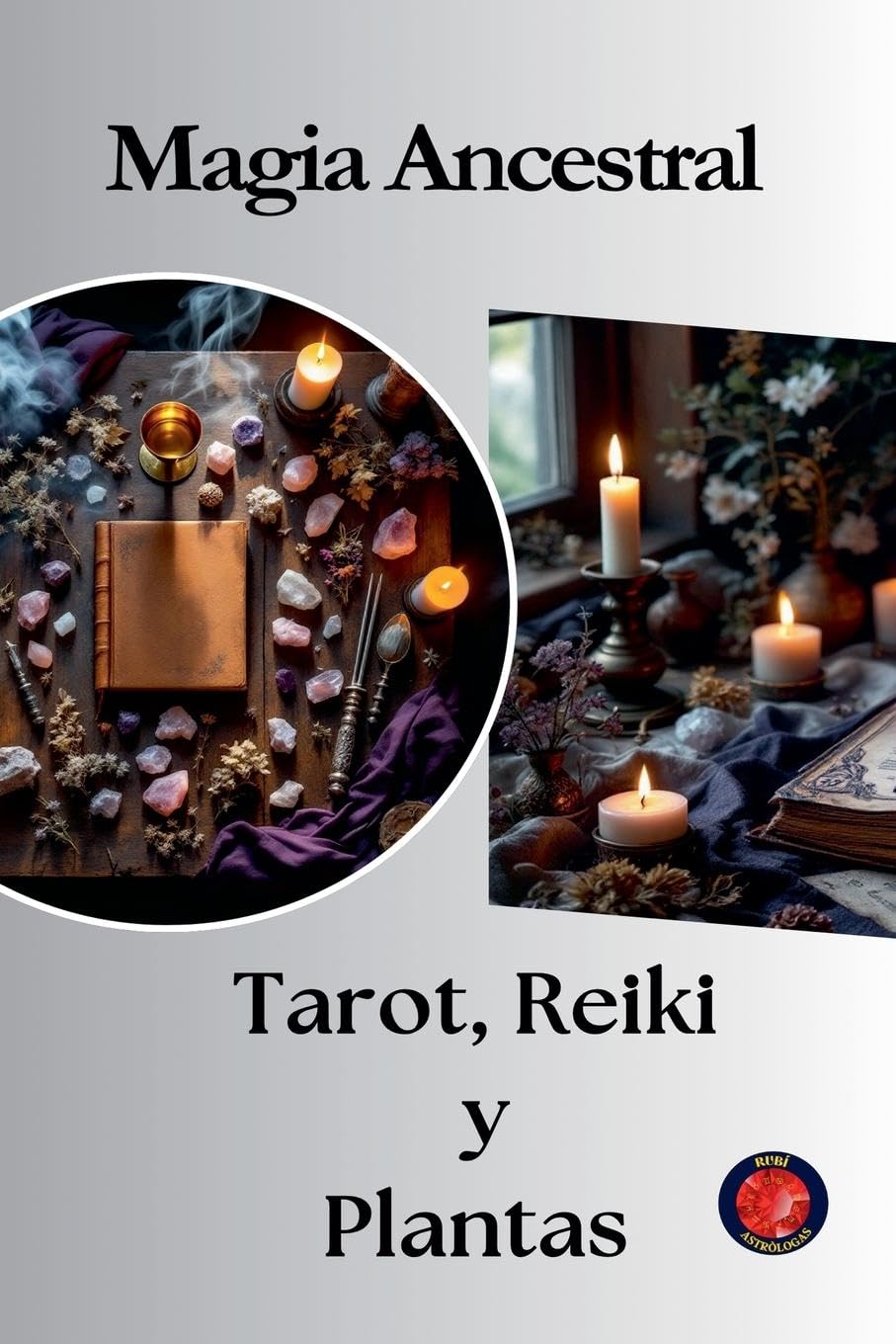 Magia Ancestral Tarot, Reiki y Plantas book
