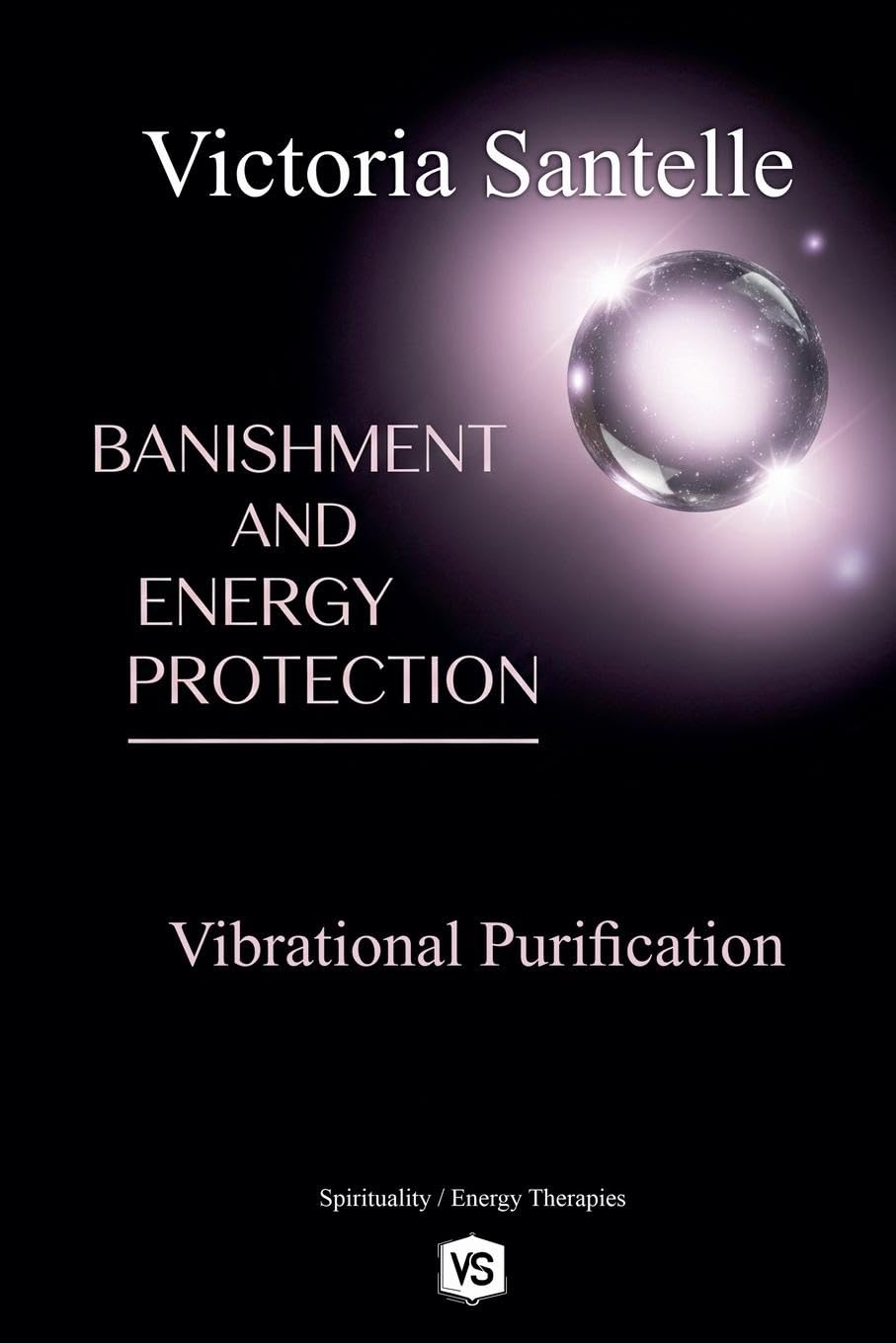 Banishment and Energy Protection - Vibrational Purification Health, Nutrition & Fitness