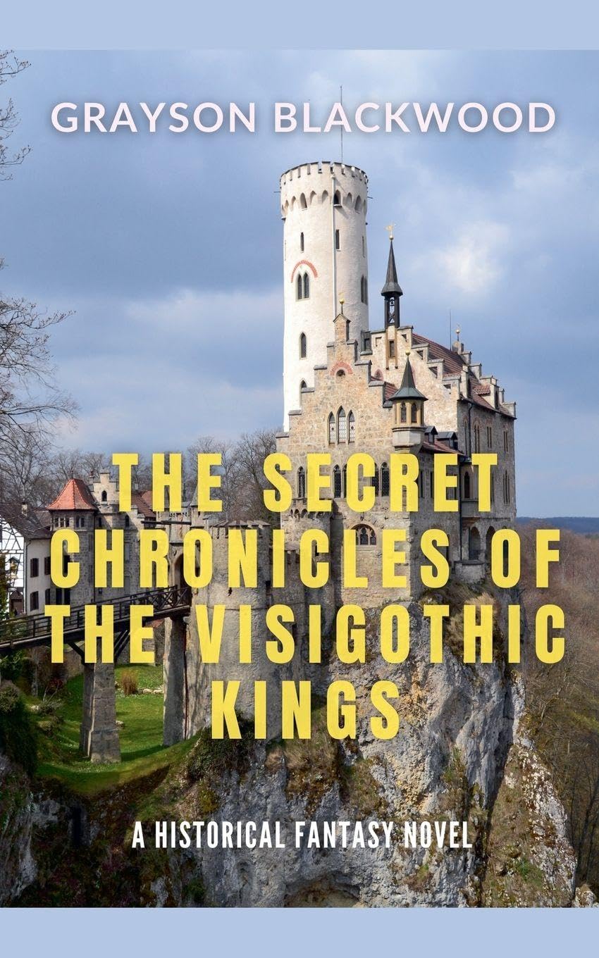 The Secret Chronicles of the Visigothic Kings Historical Fiction