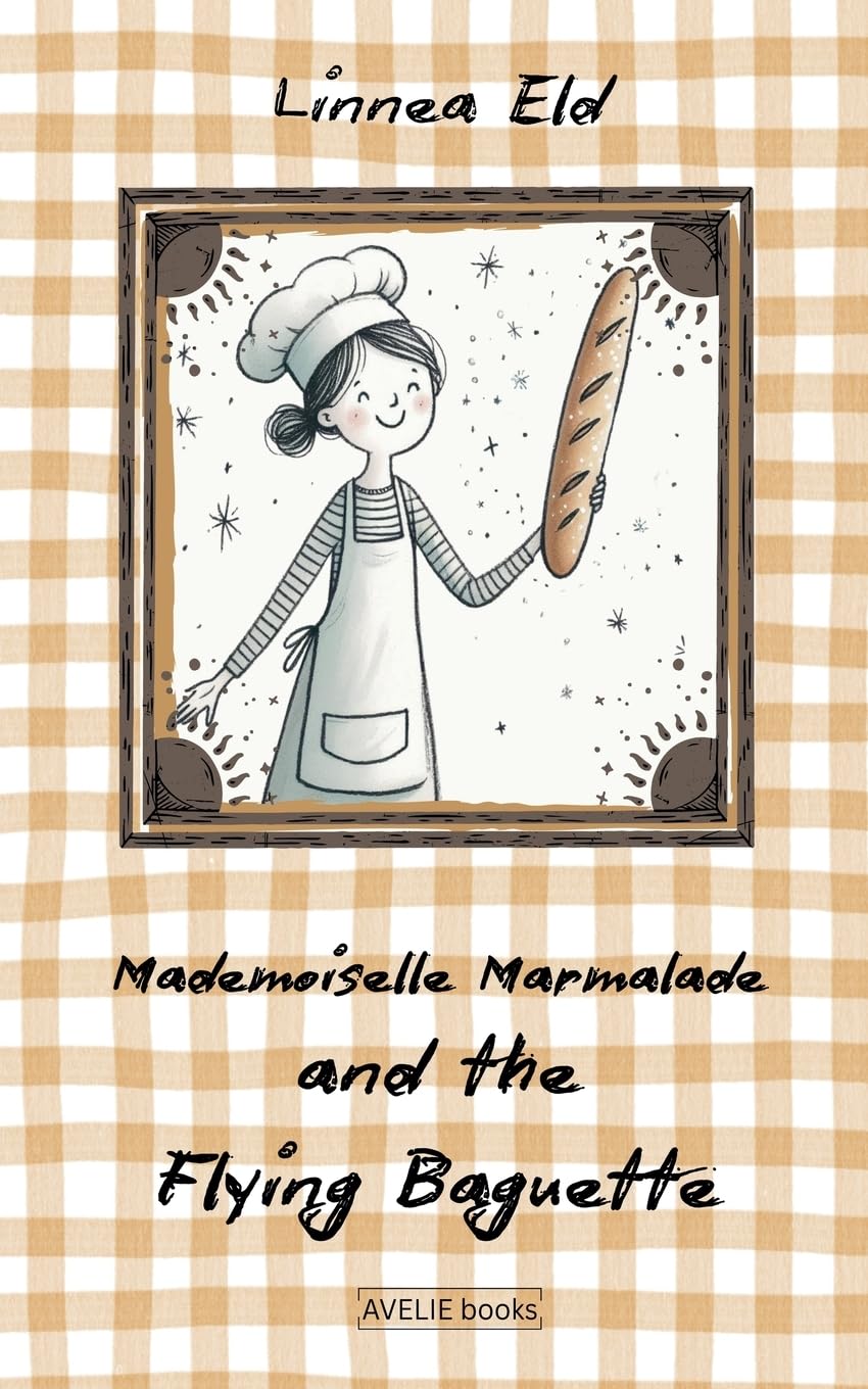 Mademoiselle Marmalade And The Flying Baguette Non-fiction